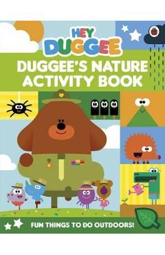 Hey Duggee: Duggee\'s Nature Activity Book