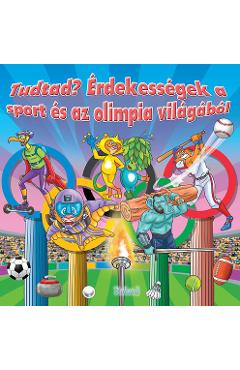 Tudtad Erdekessegek a sport es az olimpia vilagabol (Curiozitati din lumea sportului si a Olimpiadei) libris.ro imagine 2022
