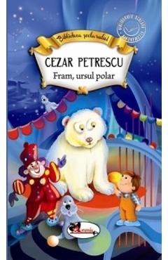 Fram, ursul polar – Cezar Petrescu Cezar Petrescu imagine 2022