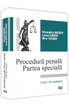 Procedura penala. Partea speciala - Gheorghita Mateut, Lucian Criste. Mirel Toader