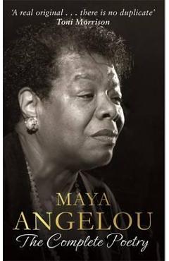 Maya Angelou: The Complete Poetry