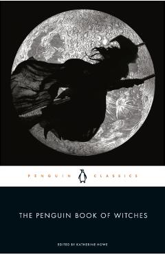 The Penguin Book of Witches - Katherine Howe