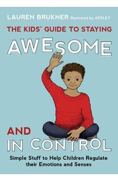 Kids\' Guide to Staying Awesome and in Control