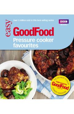 Good Food: Pressure Cooker Favourites