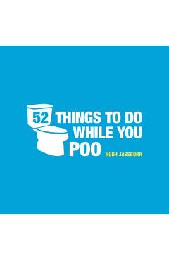 Fifty-two Things to Do While You Poo
