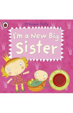 I\'m a New Big Sister: A Princess Polly Book