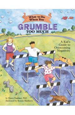What to Do When You Grumble Too Much