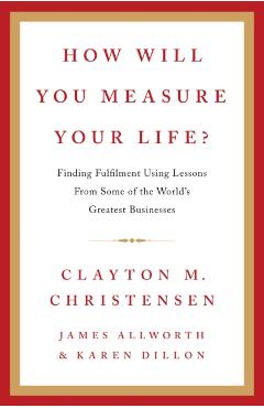 How Will You Measure Your Life?