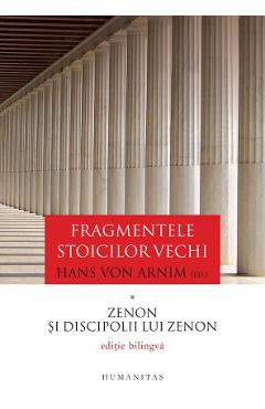 Fragmentele stoicilor vechi. Vol.1: Zenon si discipolii lui Zenon – Hans von Arnim Hans von Arnim imagine 2022 cartile.ro
