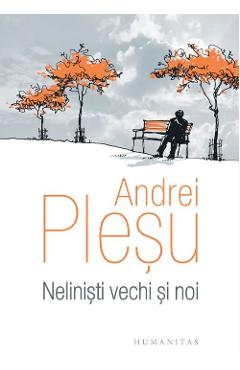 Nelinisti vechi si noi – Andrei Plesu Andrei poza bestsellers.ro