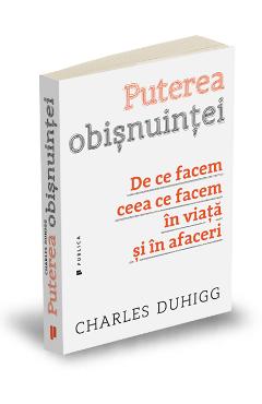 Puterea obisnuintei - Charles Duhigg