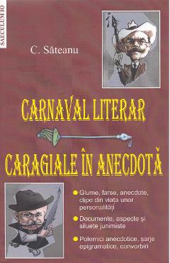 Carnaval literar: Caragiale in anecdota – C. Sateanu anecdota