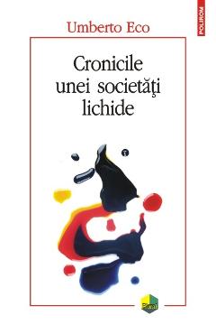 Cronicile unei societati lichide – Umberto Eco Cronicile