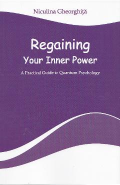 Regaining Your Inner Power – Niculina Gheorghita libris.ro imagine 2022 cartile.ro