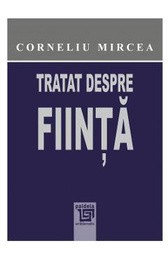 Tratat despre fiinta – Corneliu Mircea Corneliu imagine 2022