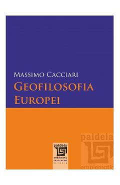 Geofilosofia Europei – Massimo Caciari Caciari imagine 2022