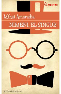 Nimeni, el singur - Mihai Amaradia - PARALELA 45