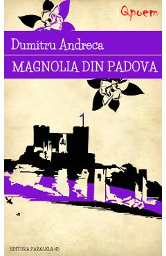 Qpoem. Magnolia din Padova - Dumitru Andreca