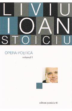 Opera poetica vol.1 – Liviu Ioan Stoiciu Beletristica imagine 2022
