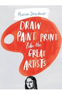 Draw Paint Print Like the Great Artists