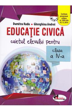 Educatie civica – Clasa 4 – Caiet – Dumitra Radu, Gherghina Andrei Andrei