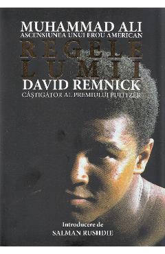 Regele lumii: Muhammad Ali, ascensiunea unui erou american – David Remnick Ali poza bestsellers.ro