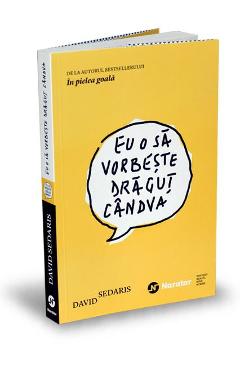 Eu o sa vorbeste dragut candva - David Sedaris