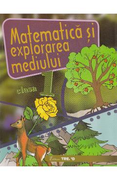 Matematica si explorarea mediului - Clasa 1 - Caiet - Alexandrina Dumitru