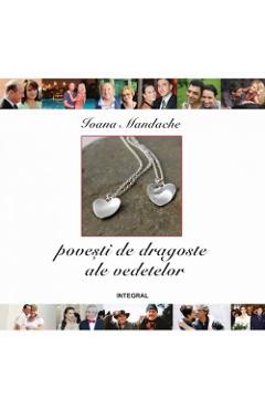Povesti de dragoste ale vedetelor - Ioana Mandache - INTEGRAL