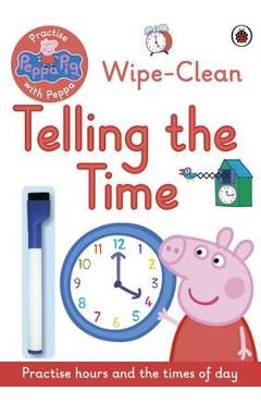 Peppa Pig: Practise with Peppa: Wipe-Clean Telling the Time