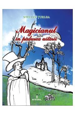 Magicinul in padurea uitarii – Stelian Turlea carti