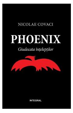 Vezi detalii pentru Phoenix: Giudecata inteleptilor - Nicolae Covaci