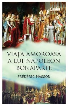Viata amoroasa a lui Napoleon Bonaparte - Frederic Masson