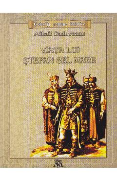 Viata lui Stefan cel Mare - Mihail Sadoveanu