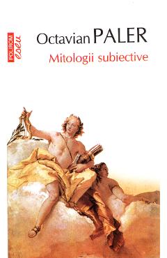 Mitologii subiective - Octavian Paler