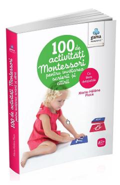 100 de activitati Montessori pentru invatarea scrierii si citirii - Marie Helene Place