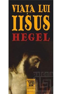 Viata lui Iisus - Hegel - PAIDEIA