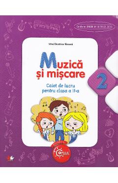 Muzica si miscare - Clasa 2 - Caiet - Irinel Beatrice Nicoara