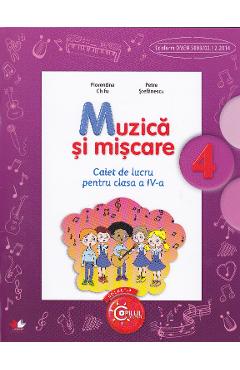 Muzica si miscare - Clasa 4 - Caiet - Florentina Chifu, Petre Stefanescu