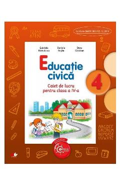 Educatie civica - Clasa 4 - Caiet - Gabriela Barbulescu, Daniela Besliu