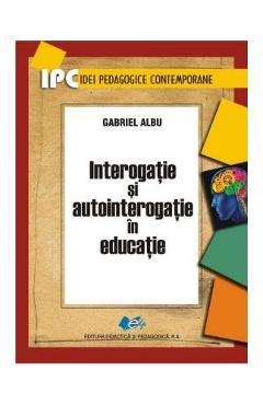 Interogatie si autointerogatie in educatie – Gabriel Albu Albu