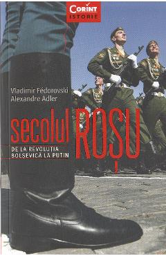 Secolul rosu – Vladimir Fedorovski, Alexandre Adler libris.ro imagine 2022