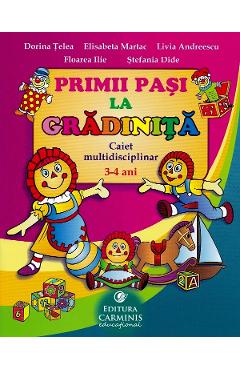 Primii pasi la gradinita Caiet 3-4 ani - Dorina Telea, Elisabeta Martac