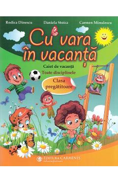 Cu vara in vacanta - Clasa pregatitoare - Rodica Dinescu, Daniela Stoica, Carmen Minulescu