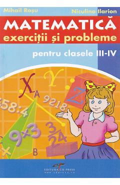 Matematica - Clasa 3-4 - Exercitii si probleme - Mihail Rosu, Niculina Ilarion