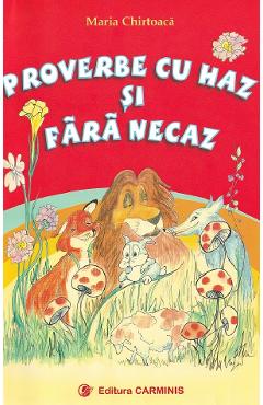 Proverbe cu haz si fara necaz - Maria Chirtoaca