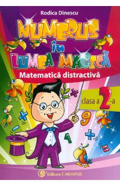 Numerus in lumea magica. Matematica distractiva Cls 2 - Rodica Dinescu