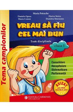 Vreau sa fiu cel mai bun - Clasa 1 - Maria Petrache, Daniela Oprea, Maria Coman, Florica Stoica, Dumitru Sturzeanu - CARMINIS