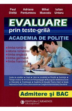 Evaluare prin teste-grila. Academia de politie. Admitere si Bac - Paul Didita, Adriana Panturescu, Mihai Muscalu, Iulian Untaru