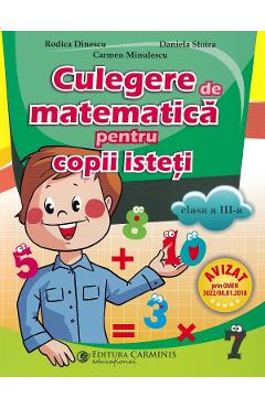 Culegere de matematica pentru copii isteti - Clasa 3 - Rodica Dinescu, Daniela Stoica, Carmen Minulescu